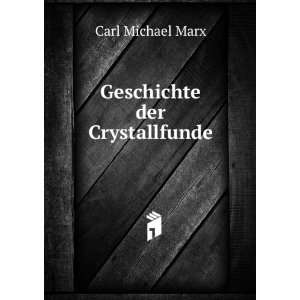  Geschichte der Crystallfunde Carl Michael Marx Books