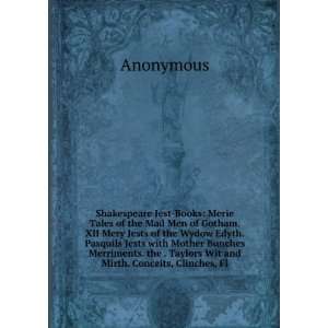   the . Taylors Wit and Mirth. Conceits, Clinches, Fl Anonymous Books