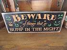 BEWARE OF THINGS THAT GO BUMP IN THE NIGHT wood sign h