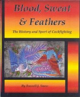   Feathers The History and Sport of Cockfighting by Russell J. Snow
