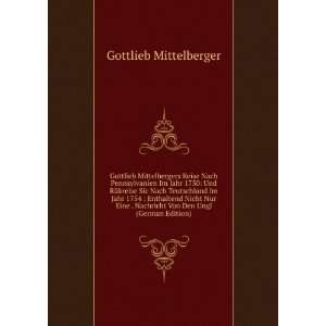   Nachricht Von Den Ungl (German Edition) Gottlieb Mittelberger Books