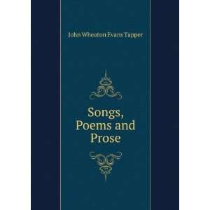  Songs, Poems and Prose John Wheaton Evans Tapper Books