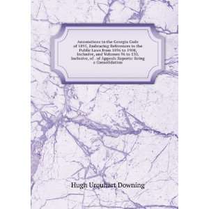    Being a Consolidation Hugh Urquhart Downing  Books