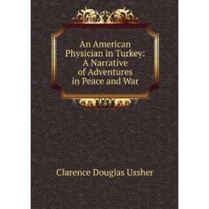   of Adventures in Peace and War Clarence Douglas Ussher Books