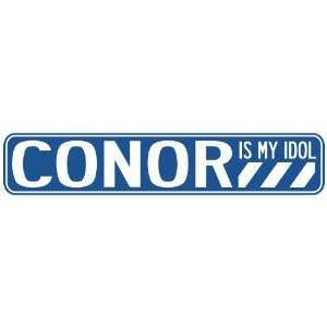   CONOR IS MY IDOL STREET SIGN