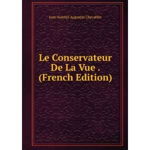  Le Conservateur De La Vue . (French Edition) Jean Gabriel 