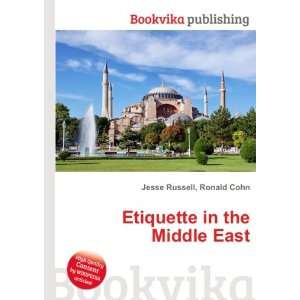  Etiquette in the Middle East Ronald Cohn Jesse Russell 
