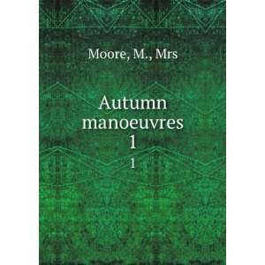 Autumn manoeuvres. 1 M., Mrs Moore  Books