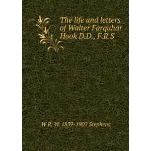   of Walter Farquhar Hook D.D., F.R.S W R. W. 1839 1902 Stephens Books