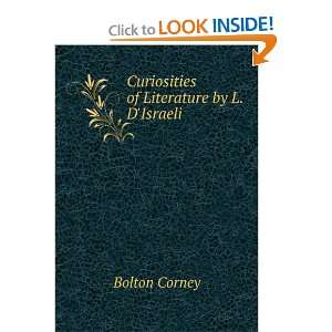    Curiosities of Literature by L. DIsraeli Bolton Corney Books