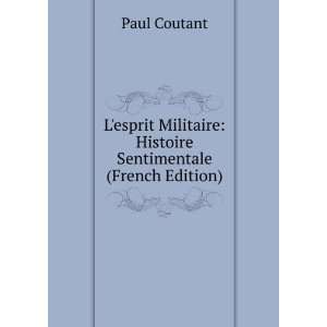   Militaire Histoire Sentimentale (French Edition) Paul Coutant Books