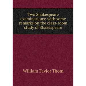   on the class room study of Shakespeare William Taylor Thom Books