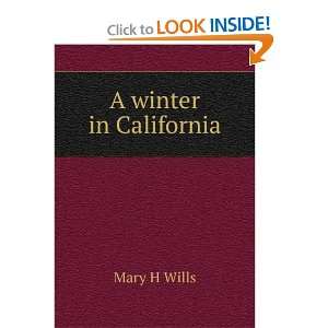  A winter in California Mary H Wills Books