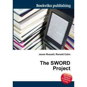  The SWORD Project Ronald Cohn Jesse Russell Books