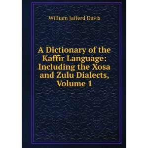   the Xosa and Zulu Dialects, Volume 1 William Jafferd Davis Books