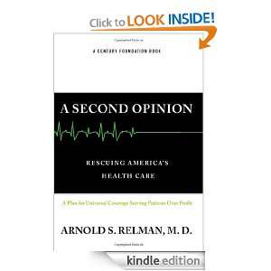 Second Opinion Rescuing Americas Health Care Dr. Arnold Relman 