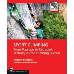  Sport Climbing From Top Rope to Redpoint, Techniques for Climbing 