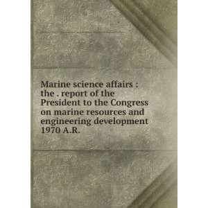 Marine science affairs  the . report of the President to the Congress 