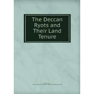  The Deccan Ryots and Their Land Tenure Superintendent of 