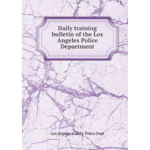  Daily training bulletin of the Los Angeles Police 