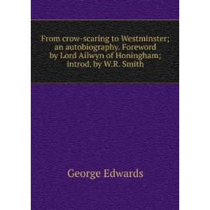 From crow scaring to Westminster; an autobiography. Foreword by Lord 