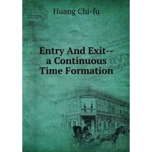  Entry And Exit  a Continuous Time Formation Huang Chi fu 