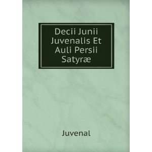    Decii Junii Juvenalis Et Auli Persii SatyrÃ¦ Juvenal Books