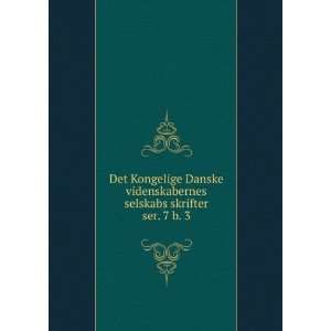 Danske videnskabernes selskabs skrifter. ser. 7 b. 3 Kongelige Danske 