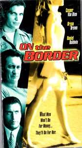 On The Border (VHS 1998) Daniel Baldwin,Casper Van Dien  