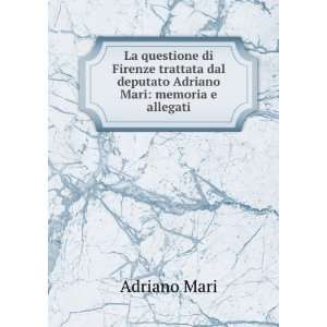   dal deputato Adriano Mari memoria e allegati Adriano Mari Books