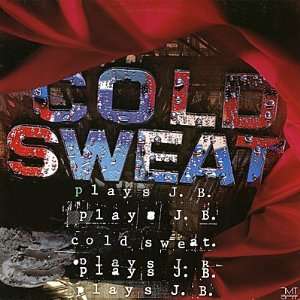  Cold Sweat Plays J.B. Cold Sweat Music
