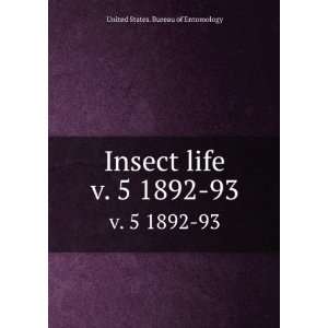  Insect life. v. 5 1892 93 United States. Bureau of 