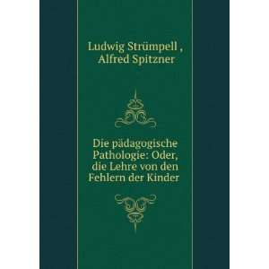   den Fehlern der Kinder . Alfred Spitzner Ludwig StrÃ¼mpell  Books