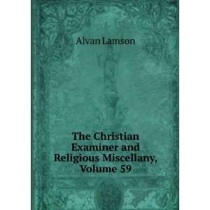   Examiner and Religious Miscellany, Volume 59 Alvan Lamson Books