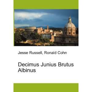  Decimus Junius Brutus Albinus Ronald Cohn Jesse Russell 