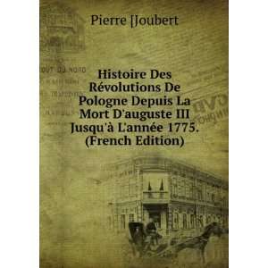   JusquÃ  LannÃ©e 1775. (French Edition) Pierre [Joubert Books