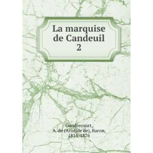   Candeuil. 2 A. de (Aristide de), Baron, 1816 1876 Gondrecourt Books