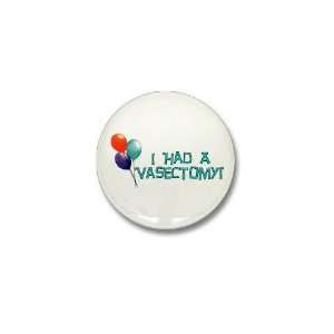  I Had A Vasectomy Childfree by choice Mini Button by 