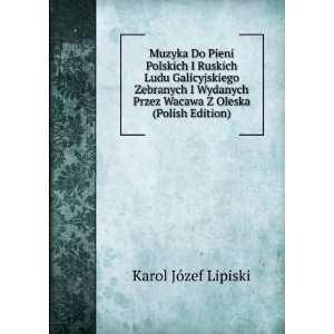  Muzyka Do Pieni Polskich I Ruskich Ludu Galicyjskiego 