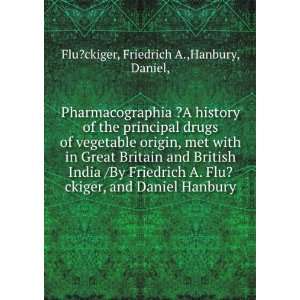 Pharmacographia ?A history of the principal drugs of vegetable origin 