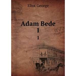 Adam Bede. 1 Eliot George  Books