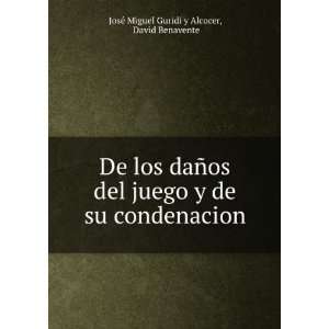   su condenacion David Benavente JosÃ© Miguel Guridi y Alcocer Books