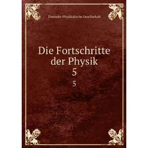   Fortschritte der Physik. 5 Deutsche Physikalische Gesellschaft Books