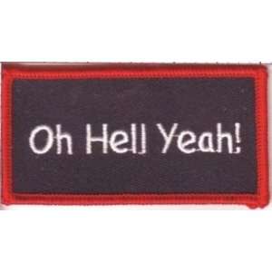 OH HELL YEAH Embroidered Quality Funny Biker FUN Patch