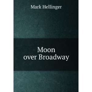  Moon over Broadway Mark Hellinger Books