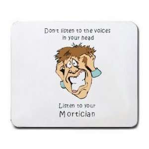   voices in your head Listen to your Mortician Mousepad