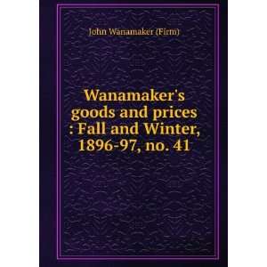 Wanamakers goods and prices  Fall and Winter, 1896 97, no. 41. John 