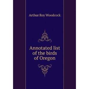 Annotated List of the Birds of Oregon Arthur Ray Woodcock Books