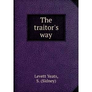  The traitors way, S. Levett Yeats Books
