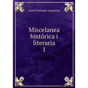  Miscelanea histÃ³rica i literaria. 1 JosÃ© Victorino 